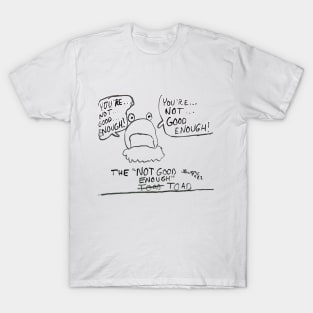 The Not Good Enough Toad, pt. 1 (by Dusty McGowan) T-Shirt